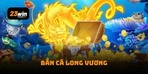 Bắn Cá Long Vương