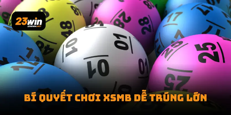 Bí quyết chơi XSMB dễ trúng lớn
