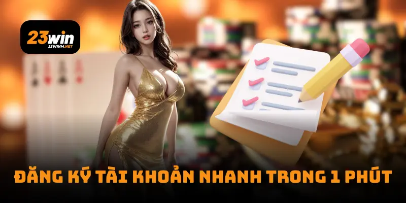 Hướng dẫn 23Win: Đăng ký tài khoản nhanh trong 1 phút