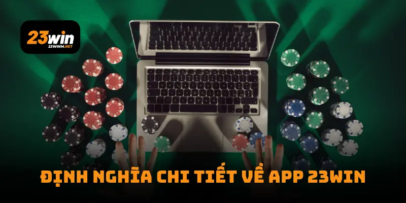 Định nghĩa chi tiết về app 23WIN