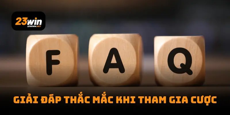 Giải đáp thắc mắc khi tham gia cược