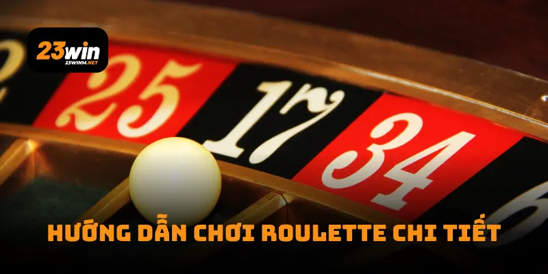 Hướng dẫn chơi Roulette chi tiết