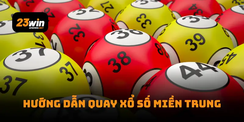 Hướng dẫn quay xổ số miền trung