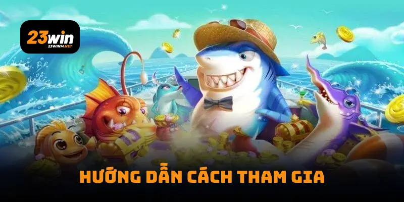 Hướng dẫn cách tham gia