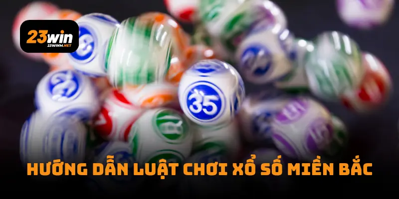 Hướng dẫn luật chơi xổ số miền Bắc