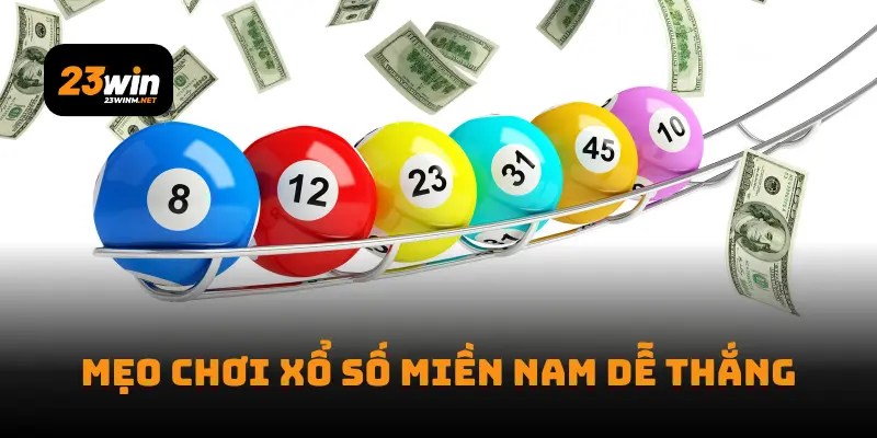 Mẹo chơi xổ số miền Nam dễ thắng