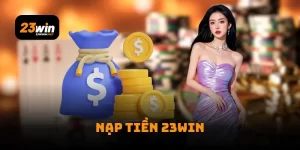 Nạp tiền 23win