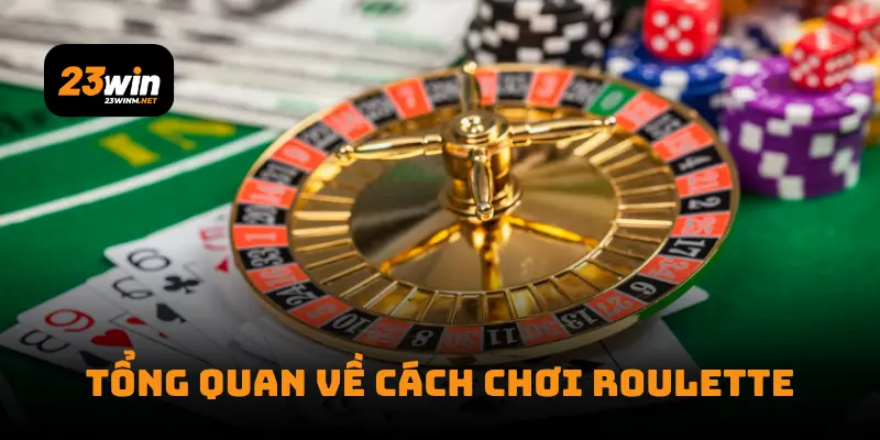 Tổng quan về cách chơi Roulette