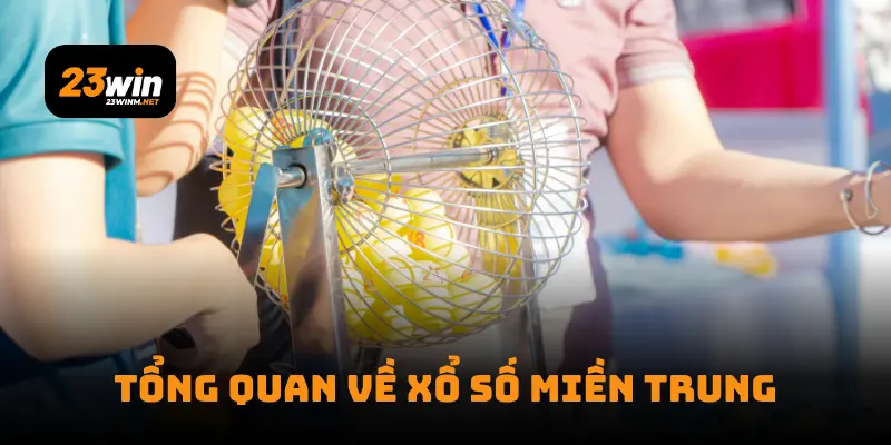 Tổng quan về xổ số miền Trung