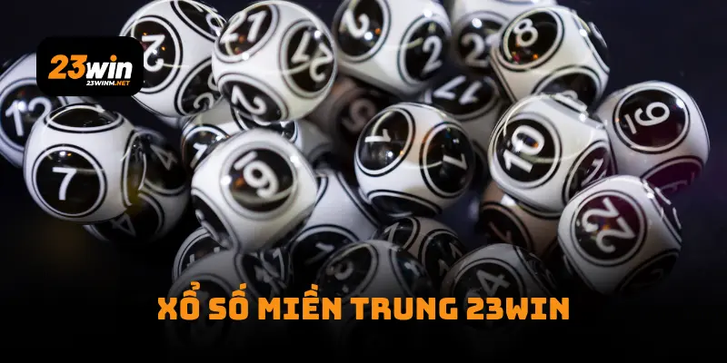 Xổ Số Miền Trung 23Win